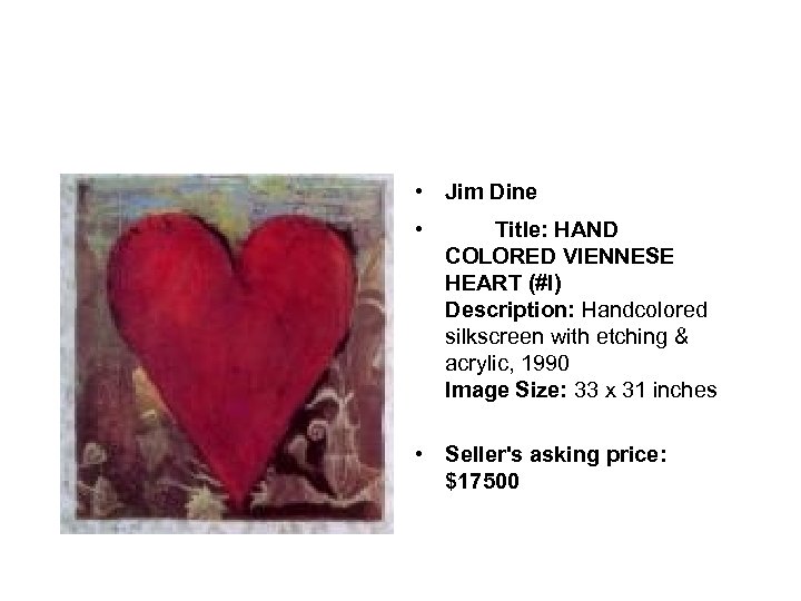  • Jim Dine • Title: HAND COLORED VIENNESE HEART (#I) Description: Handcolored silkscreen