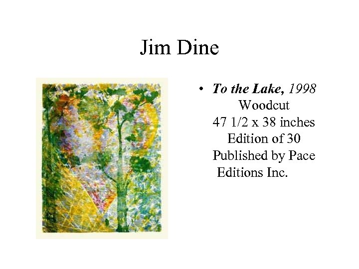 Jim Dine • To the Lake, 1998 Woodcut 47 1/2 x 38 inches Edition