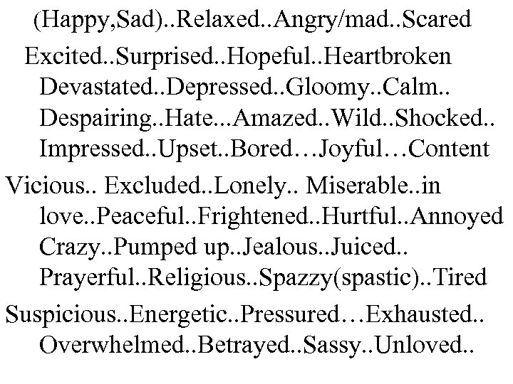 (Happy, Sad). . Relaxed. . Angry/mad. . Scared Excited. . Surprised. . Hopeful. .