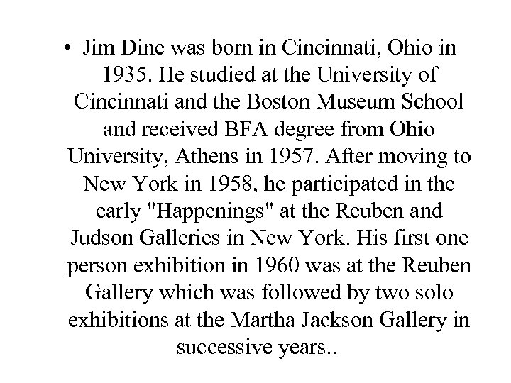  • Jim Dine was born in Cincinnati, Ohio in 1935. He studied at