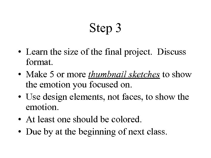 Step 3 • Learn the size of the final project. Discuss format. • Make