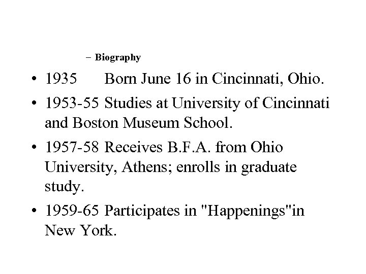 – Biography • 1935 Born June 16 in Cincinnati, Ohio. • 1953 -55 Studies