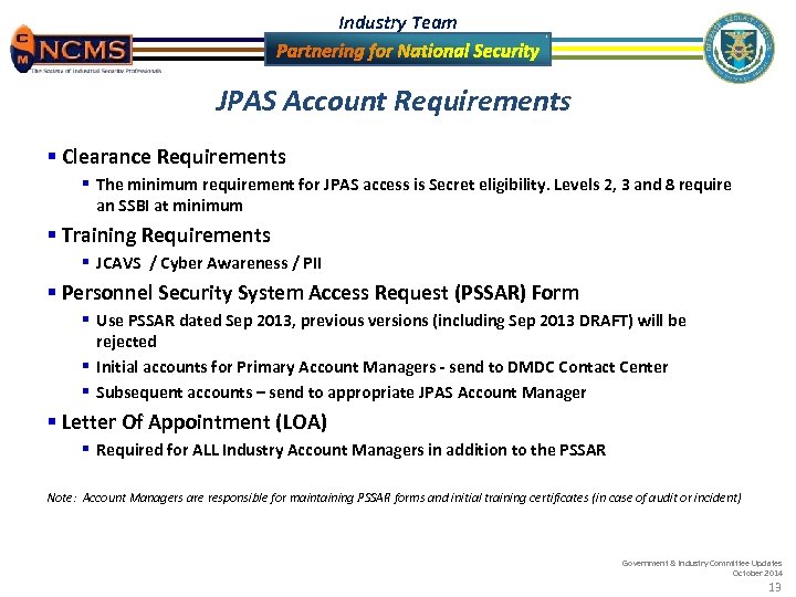 Industry Team JPAS Account Requirements § Clearance Requirements § The minimum requirement for JPAS