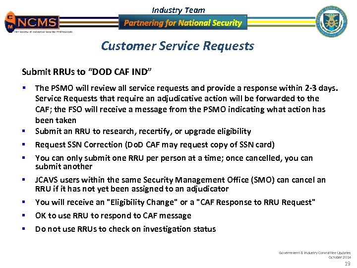 Industry Team Customer Service Requests Submit RRUs to “DOD CAF IND” § § §