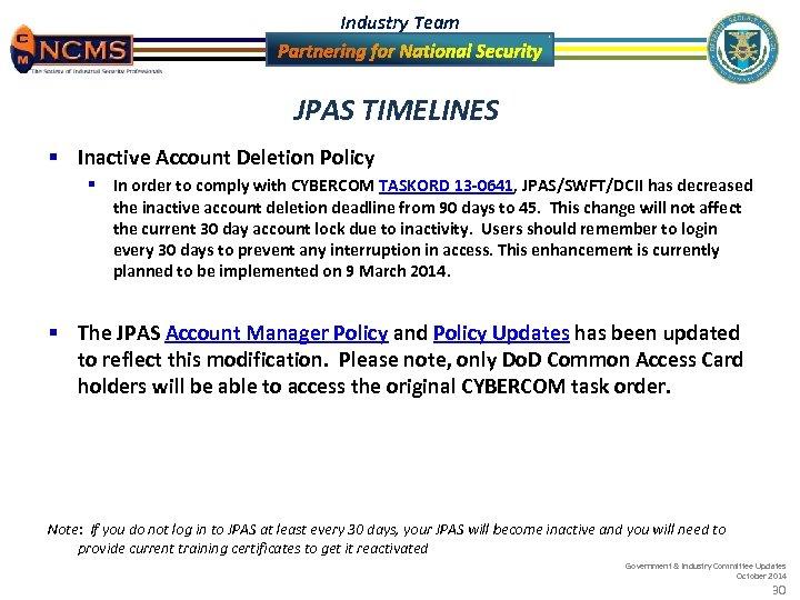 Industry Team JPAS TIMELINES § Inactive Account Deletion Policy § In order to comply