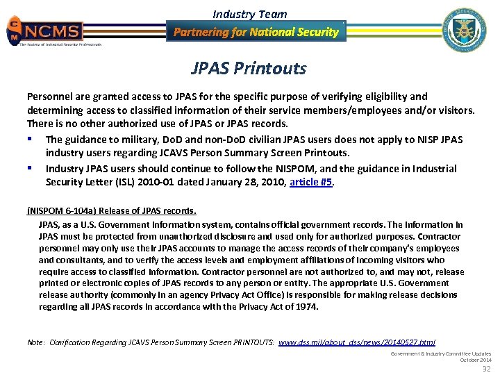 Industry Team JPAS Printouts Personnel are granted access to JPAS for the specific purpose