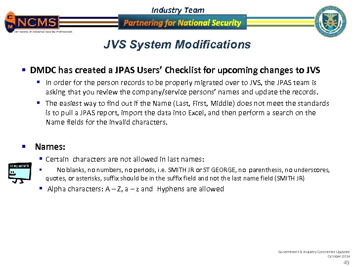 Industry Team JVS System Modifications § DMDC has created a JPAS Users’ Checklist for