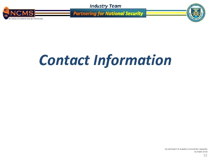 Industry Team Contact Information Government & Industry Committee Updates October 2014 52 