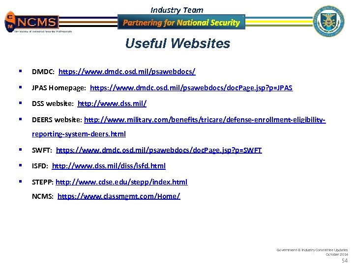 Industry Team Useful Websites § DMDC: https: //www. dmdc. osd. mil/psawebdocs/ § JPAS Homepage: