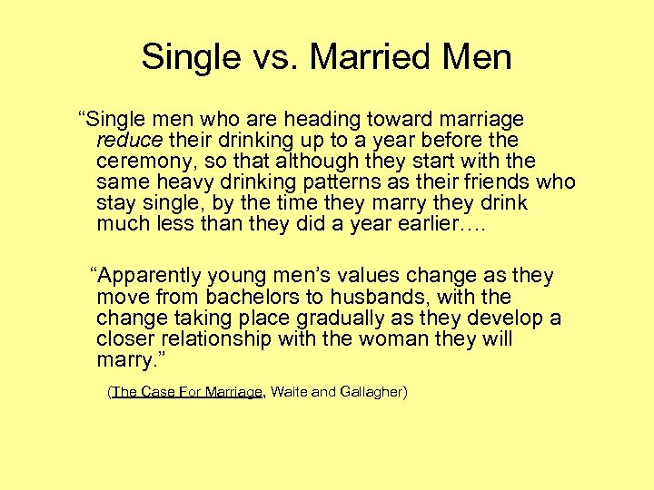 Single vs. Married Men “Single men who are heading toward marriage reduce their drinking