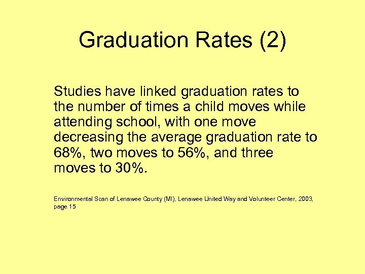 Graduation Rates (2) Studies have linked graduation rates to the number of times a