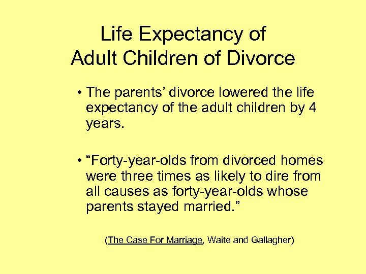 Life Expectancy of Adult Children of Divorce • The parents’ divorce lowered the life