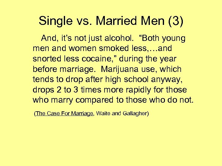 Single vs. Married Men (3) And, it’s not just alcohol. “Both young men and