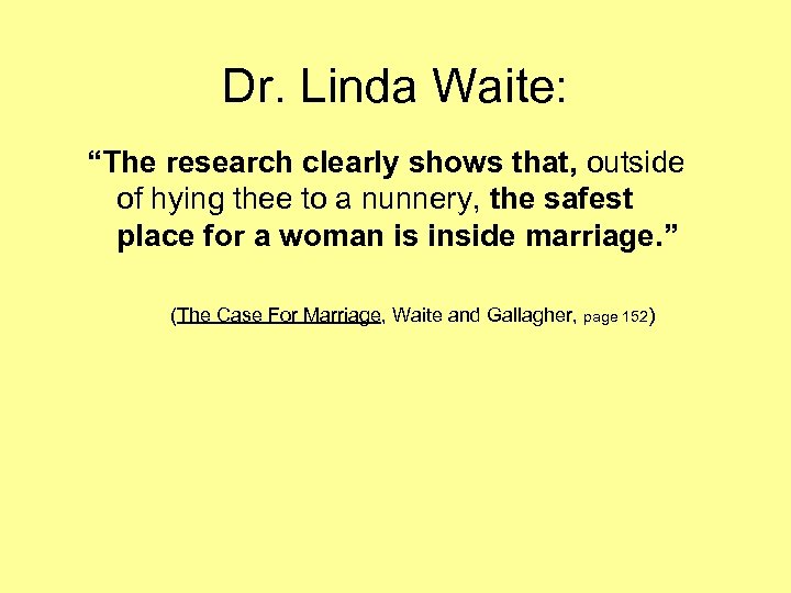 Dr. Linda Waite: “The research clearly shows that, outside of hying thee to a