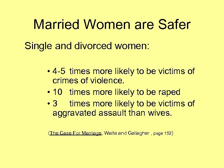 Married Women are Safer Single and divorced women: • 4 -5 times more likely