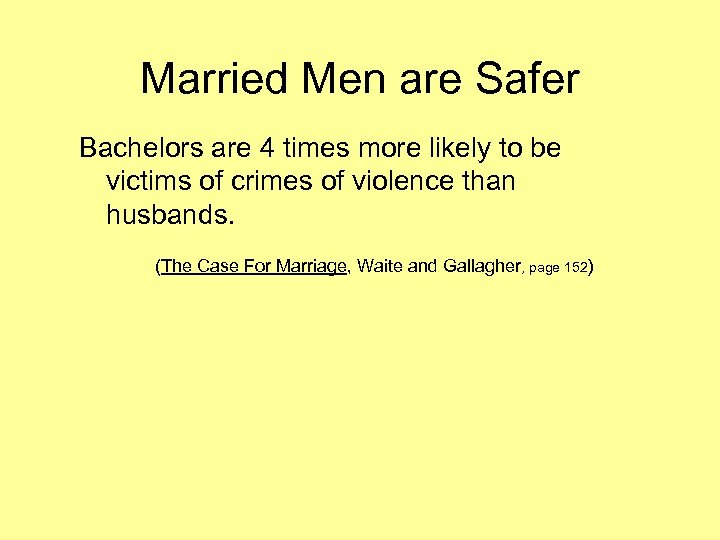 Married Men are Safer Bachelors are 4 times more likely to be victims of