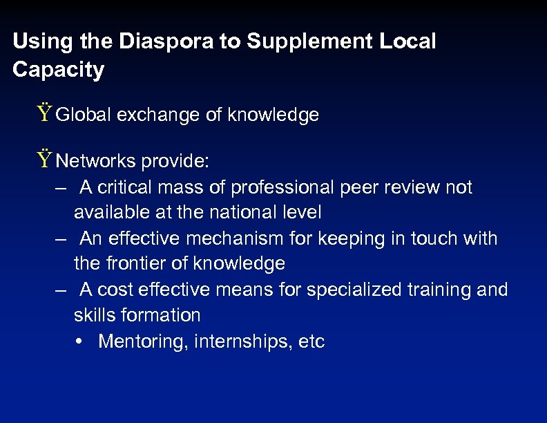Using the Diaspora to Supplement Local Capacity Ÿ Global exchange of knowledge Ÿ Networks