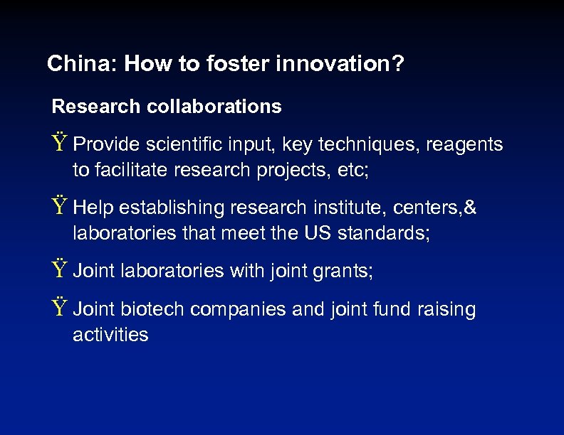 China: How to foster innovation? Research collaborations Ÿ Provide scientific input, key techniques, reagents