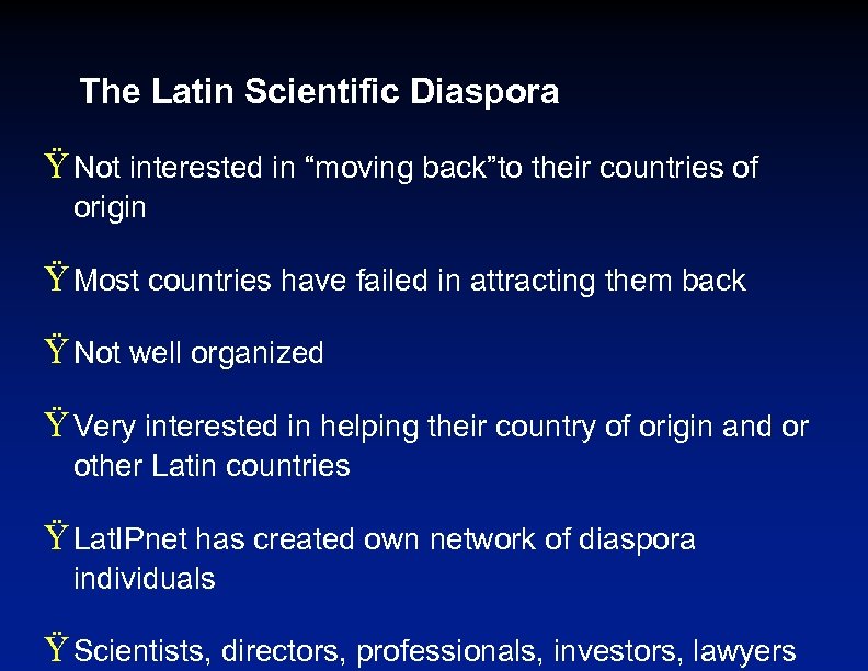 The Latin Scientific Diaspora Ÿ Not interested in “moving back”to their countries of origin