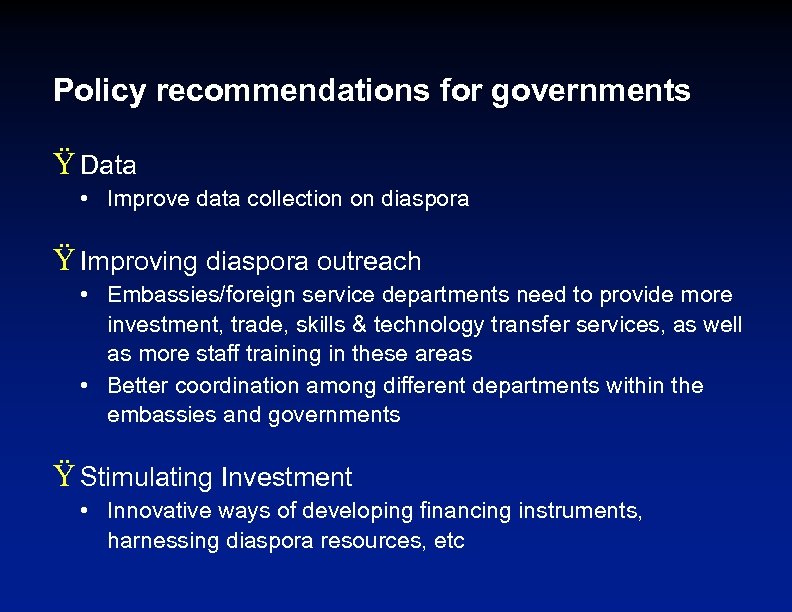 Policy recommendations for governments Ÿ Data • Improve data collection on diaspora Ÿ Improving
