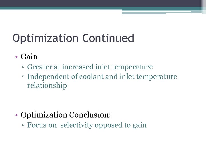 Optimization Continued • Gain ▫ Greater at increased inlet temperature ▫ Independent of coolant