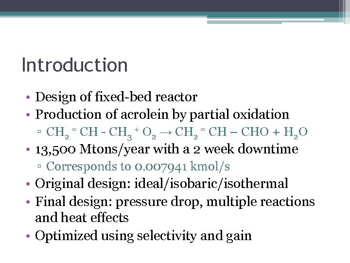 Introduction • Design of fixed-bed reactor • Production of acrolein by partial oxidation ▫