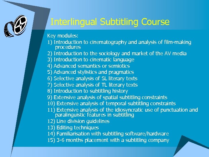 Interlingual Subtitling Course Key modules: 1) Introduction to cinematography and analysis of film-making procedures