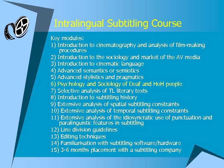 Intralingual Subtitling Course Key modules: 1) Introduction to cinematography and analysis of film-making procedures