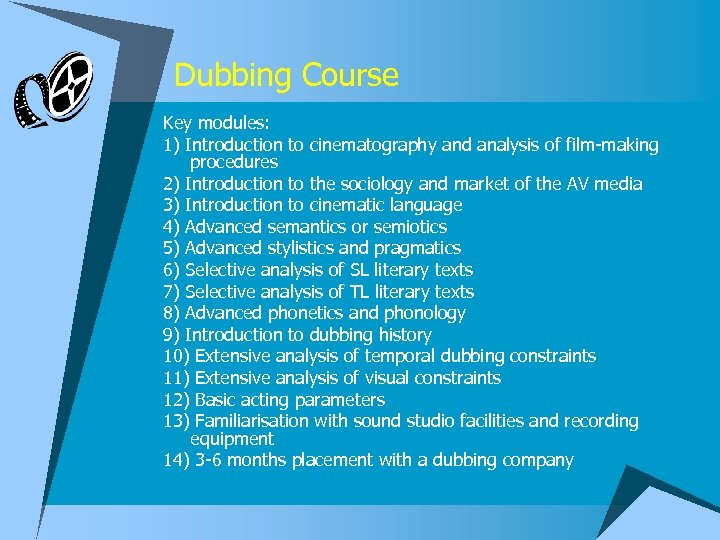 Dubbing Course Key modules: 1) Introduction to cinematography and analysis of film-making procedures 2)