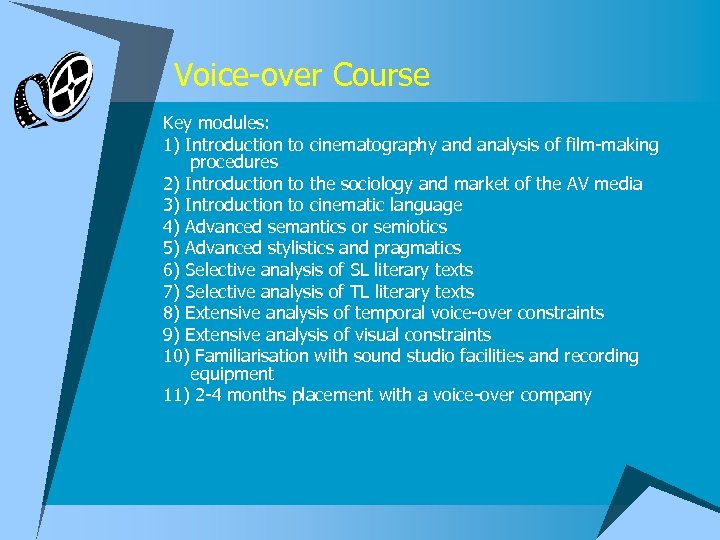 Voice-over Course Key modules: 1) Introduction to cinematography and analysis of film-making procedures 2)