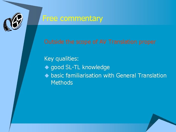 Free commentary Outside the scope of AV Translation proper Key qualities: u good SL-TL