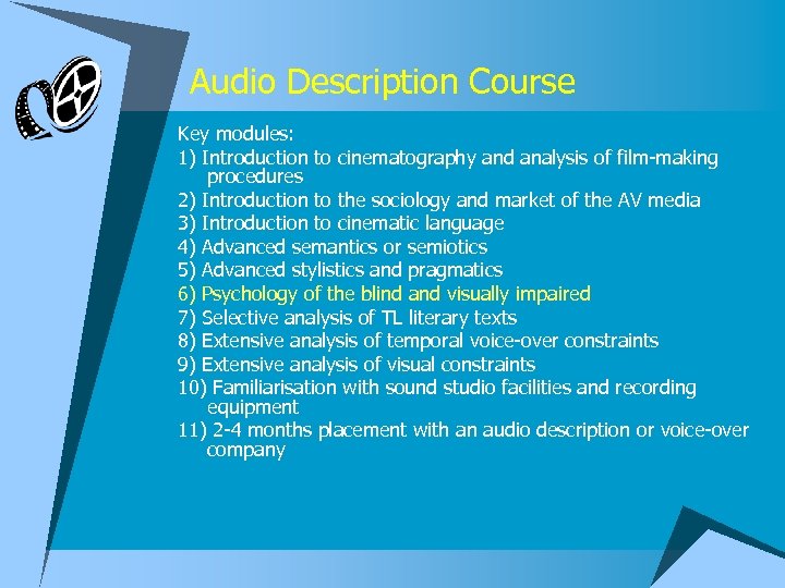 Audio Description Course Key modules: 1) Introduction to cinematography and analysis of film-making procedures