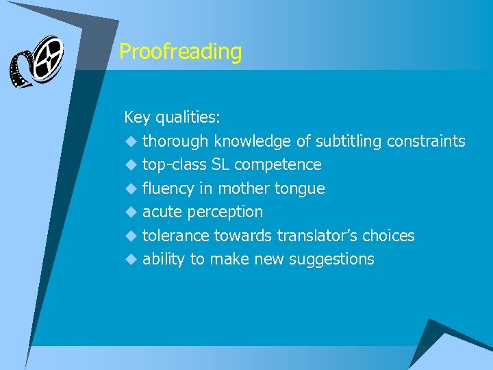 Proofreading Key qualities: u thorough knowledge of subtitling constraints u top-class SL competence u