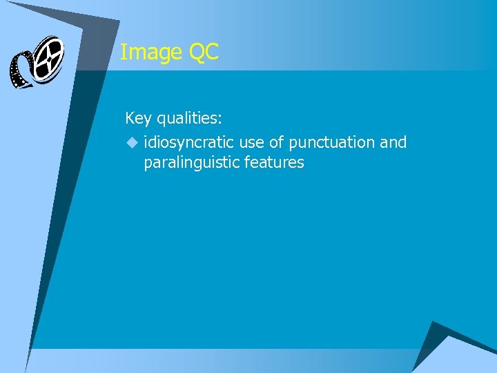 Image QC Key qualities: u idiosyncratic use of punctuation and paralinguistic features 