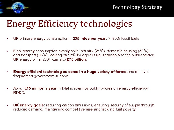 Technology Strategy Energy Efficiency technologies • UK primary energy consumption = 235 mtoe per