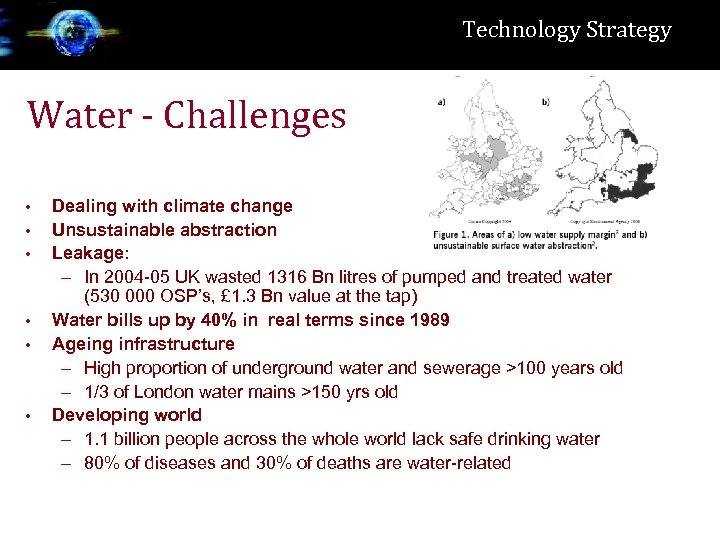 Technology Strategy Water - Challenges • • • Dealing with climate change Unsustainable abstraction