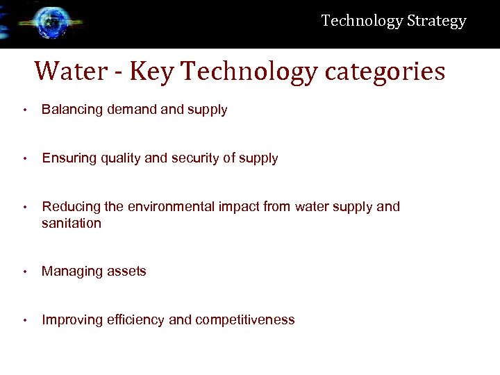 Technology Strategy Water - Key Technology categories • Balancing demand supply • Ensuring quality