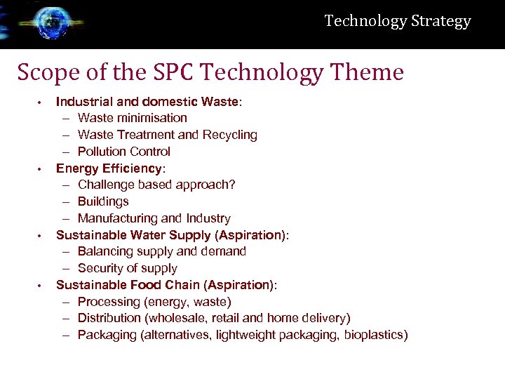 Technology Strategy Scope of the SPC Technology Theme • • Industrial and domestic Waste: