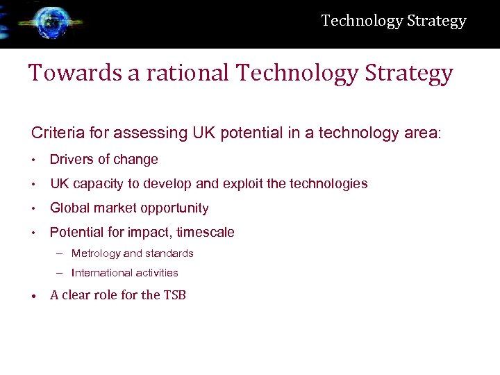 Technology Strategy Towards a rational Technology Strategy Criteria for assessing UK potential in a