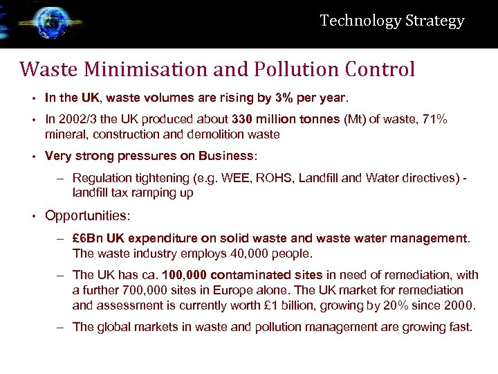 Technology Strategy Waste Minimisation and Pollution Control • In the UK, waste volumes are