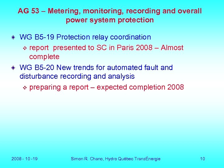 AG 53 – Metering, monitoring, recording and overall power system protection WG B 5