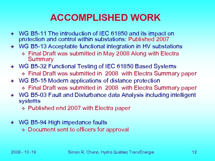 ACCOMPLISHED WORK WG B 5 -11 The introduction of IEC 61850 and its impact