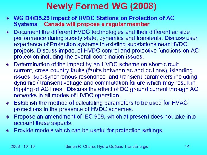 Newly Formed WG (2008) WG B 4/B 5. 25 Impact of HVDC Stations on