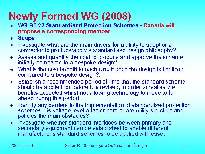 Newly Formed WG (2008) WG B 5. 22 Standardised Protection Schemes - Canada will