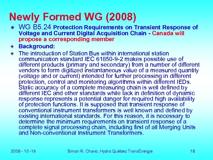 Newly Formed WG (2008) WG B 5. 24 Protection Requirements on Transient Response of