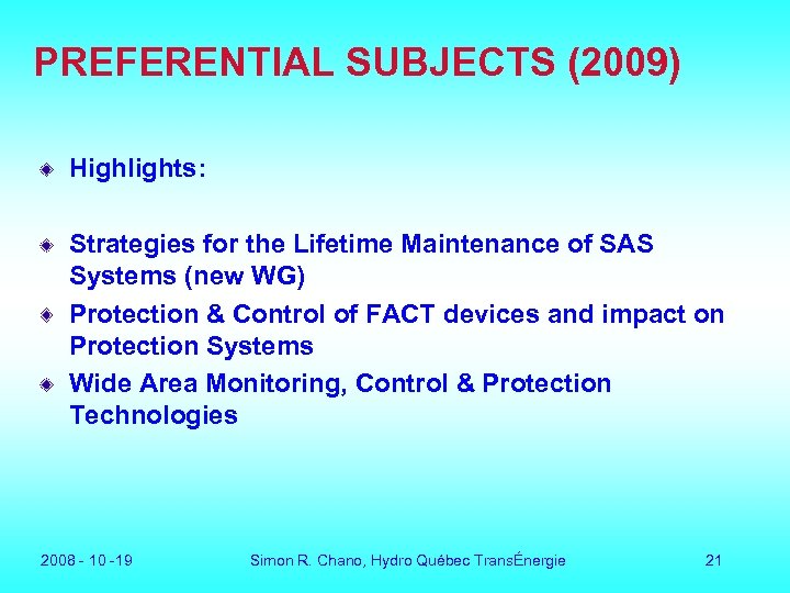 PREFERENTIAL SUBJECTS (2009) Highlights: Strategies for the Lifetime Maintenance of SAS Systems (new WG)