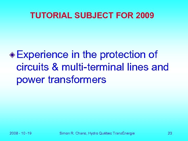 TUTORIAL SUBJECT FOR 2009 Experience in the protection of circuits & multi-terminal lines and