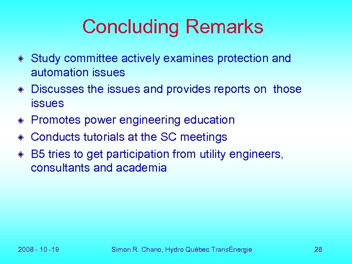 Concluding Remarks Study committee actively examines protection and automation issues Discusses the issues and