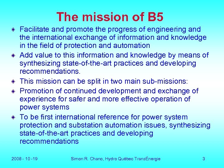 The mission of B 5 Facilitate and promote the progress of engineering and the