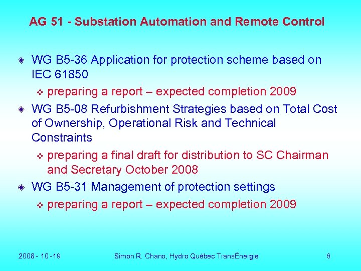 AG 51 - Substation Automation and Remote Control WG B 5 -36 Application for